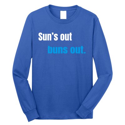 Suns Out Buns Out Meaningful Gift Long Sleeve Shirt