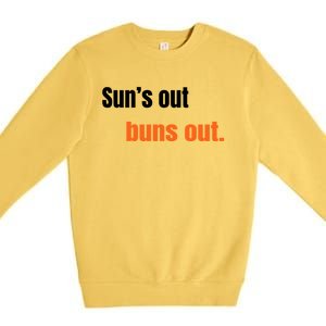 Suns Out Buns Out Great Gift Premium Crewneck Sweatshirt