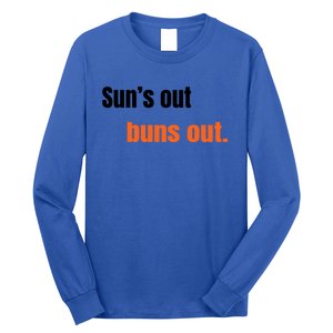 Suns Out Buns Out Great Gift Long Sleeve Shirt