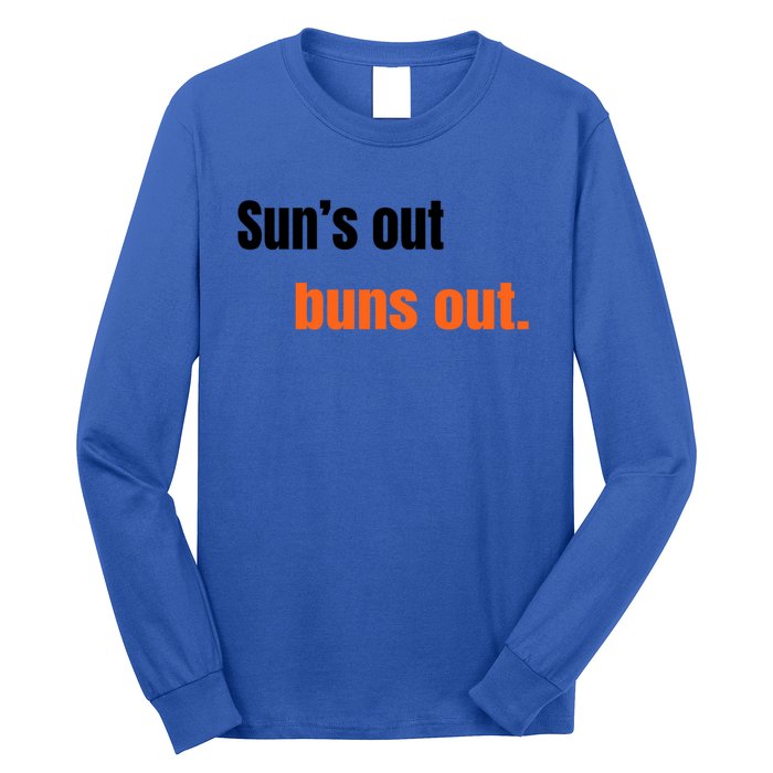 Suns Out Buns Out Great Gift Long Sleeve Shirt