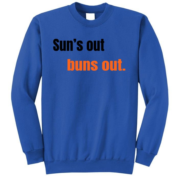 Suns Out Buns Out Great Gift Sweatshirt