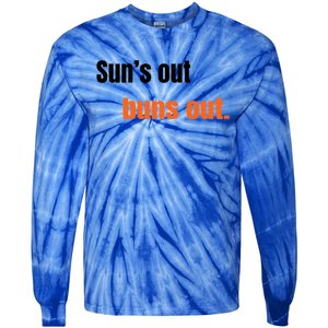 Suns Out Buns Out Great Gift Tie-Dye Long Sleeve Shirt