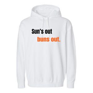 Suns Out Buns Out Great Gift Garment-Dyed Fleece Hoodie