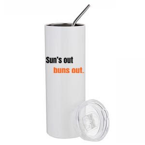 Suns Out Buns Out Great Gift Stainless Steel Tumbler