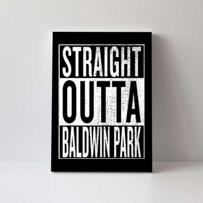 Straight Outta Baldwin Park Great Travel & Gift Idea Canvas