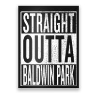 Straight Outta Baldwin Park Great Travel & Gift Idea Poster