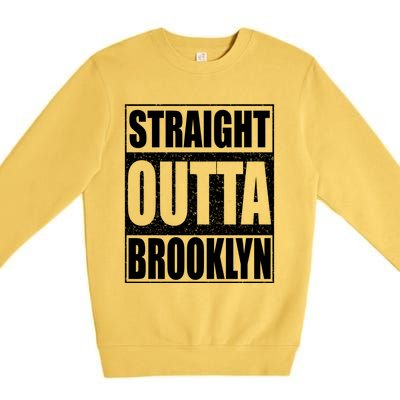 Straight Outta Brooklyn Gift New York Gift Premium Crewneck Sweatshirt