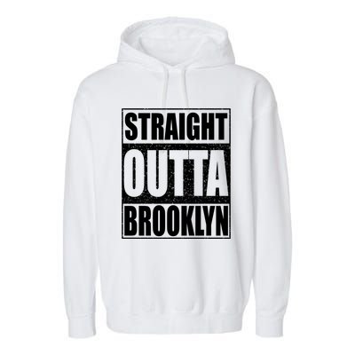 Straight Outta Brooklyn Gift New York Gift Garment-Dyed Fleece Hoodie