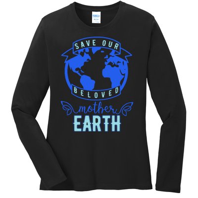 Save Our Beloved Mother Earth Ladies Long Sleeve Shirt