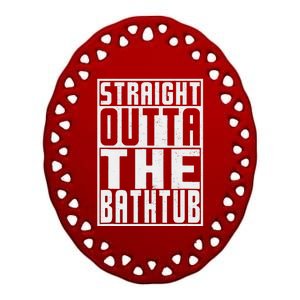 Straight Outta Bathtub Funny Rubber Duck Lovers Ceramic Oval Ornament