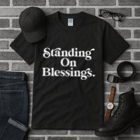 Standing On Blessings Religious Statement Praise God Inspire Tall T-Shirt