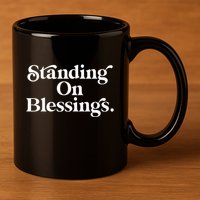 Standing On Blessings Religious Statement Praise God Inspire 11oz C Handle Ceramic Mug