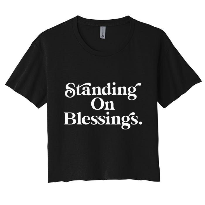 Standing On Blessings Religious Statement Praise God Inspire Women's Crop Top Tee