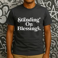 Standing On Blessings Religious Statement Praise God Inspire T-Shirt