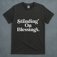 Standing On Blessings Religious Statement Praise God Inspire T-Shirt