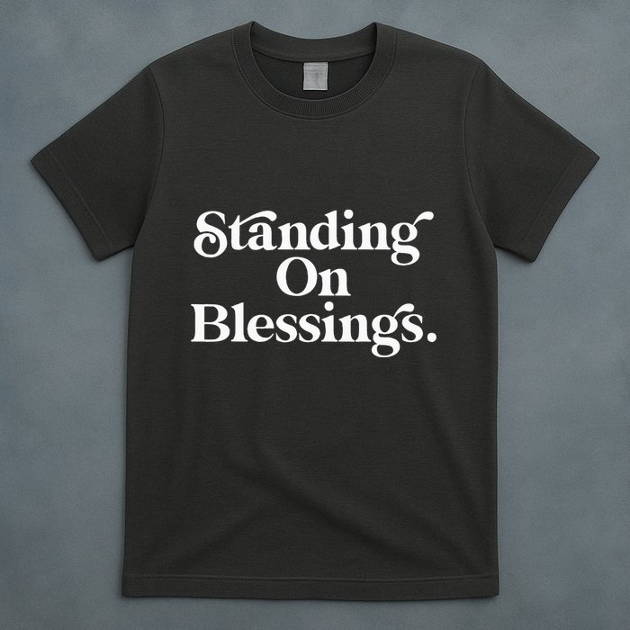 Standing On Blessings Religious Statement Praise God Inspire T-Shirt