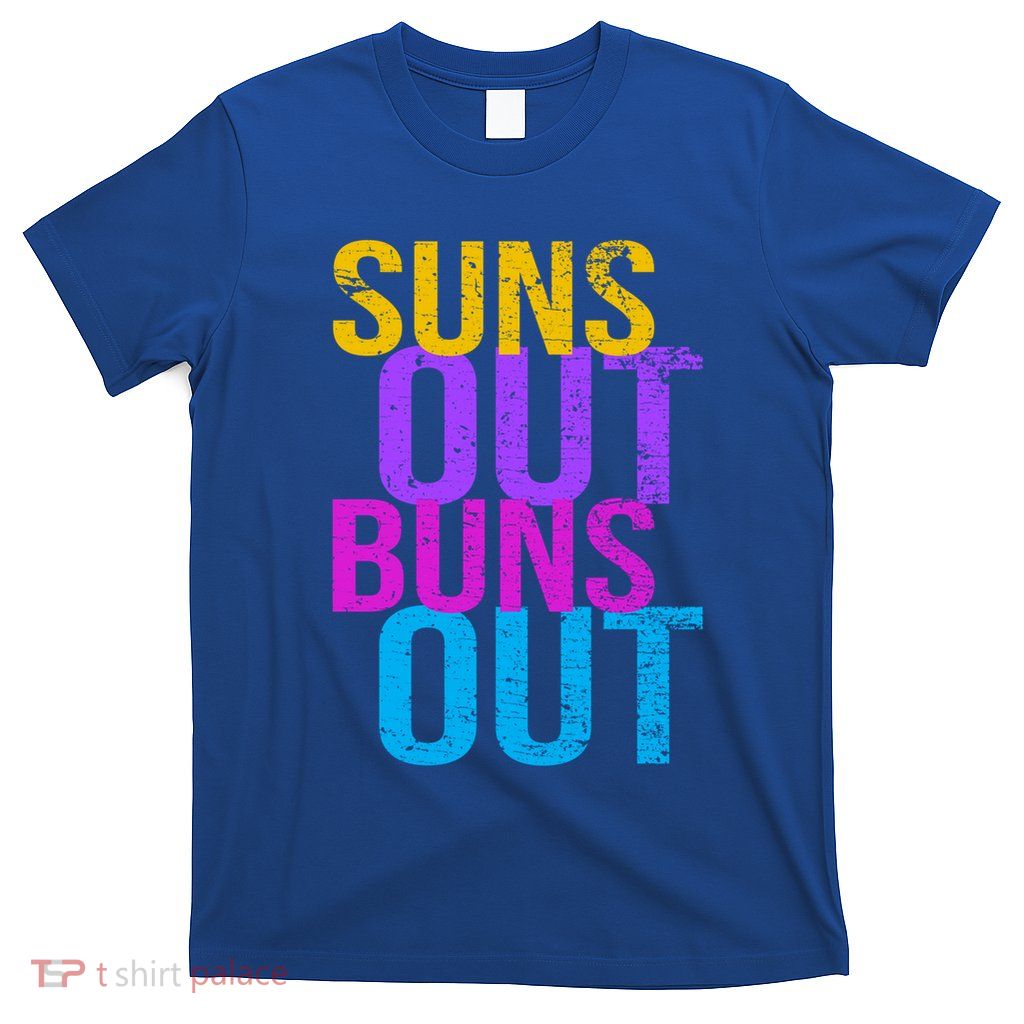 Suns Out Buns Out Print Funny Summer Product Funny Gift T-Shirt