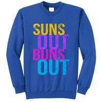Suns Out Buns Out Print Funny Summer Product Funny Gift Tall Sweatshirt