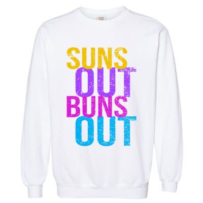 Suns Out Buns Out Print Funny Summer Product Funny Gift Garment-Dyed Sweatshirt