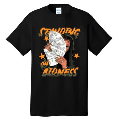 Standin On Bidness Tall T-Shirt