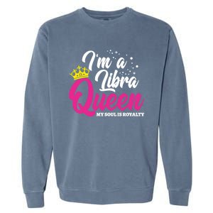 September October Birthday Astrology Libra Queen Funny Gift Garment-Dyed Sweatshirt