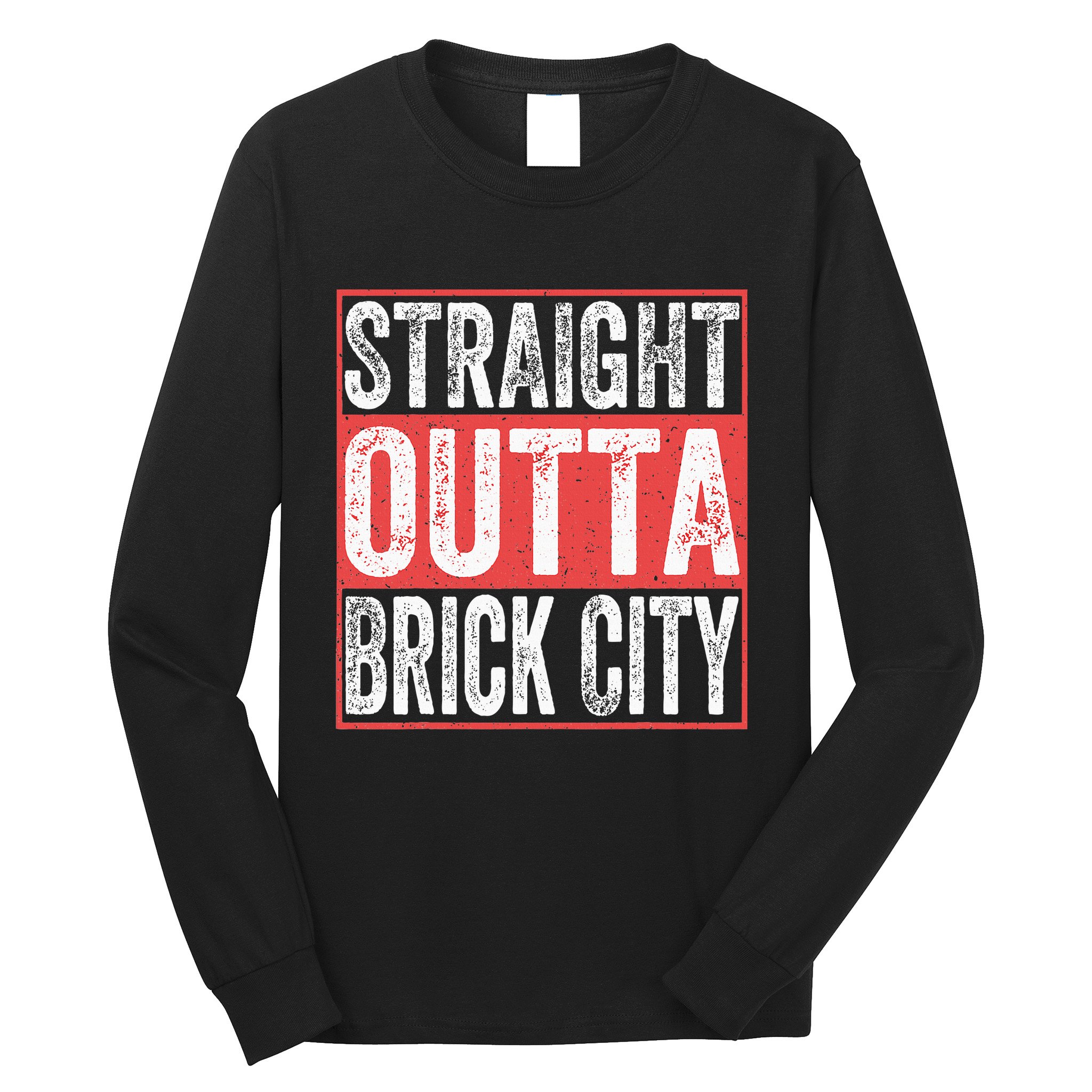 Straight Outta Brick City Newark City New Jersey Long Sleeve Shirt