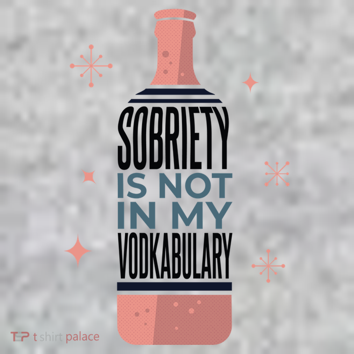 Sobriety Is Not In My Vodkabulary Premium T-Shirt
