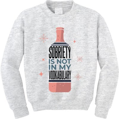 Sobriety Is Not In My Vodkabulary Kids Sweatshirt