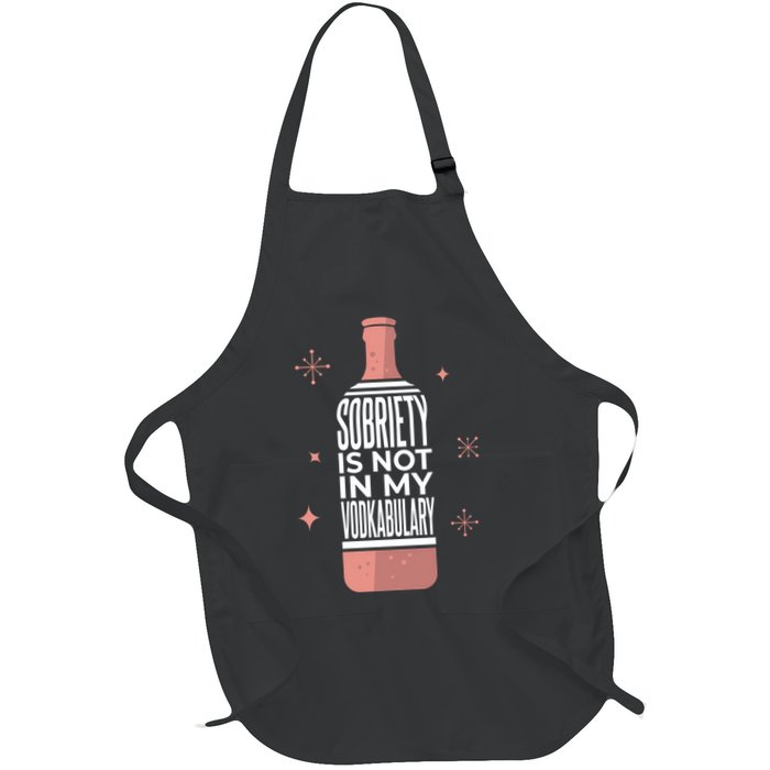 Sobriety Is Not In My Vodkabulary Apron