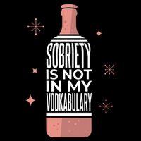 Sobriety Is Not In My Vodkabulary Apron