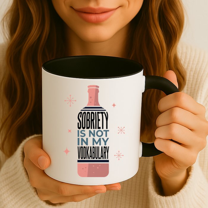 Sobriety Is Not In My Vodkabulary Mug
