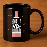 Sobriety Is Not In My Vodkabulary 11oz C Handle Ceramic Mug