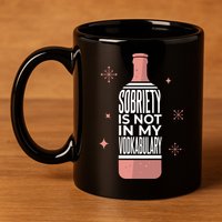 Sobriety Is Not In My Vodkabulary 11oz C Handle Ceramic Mug