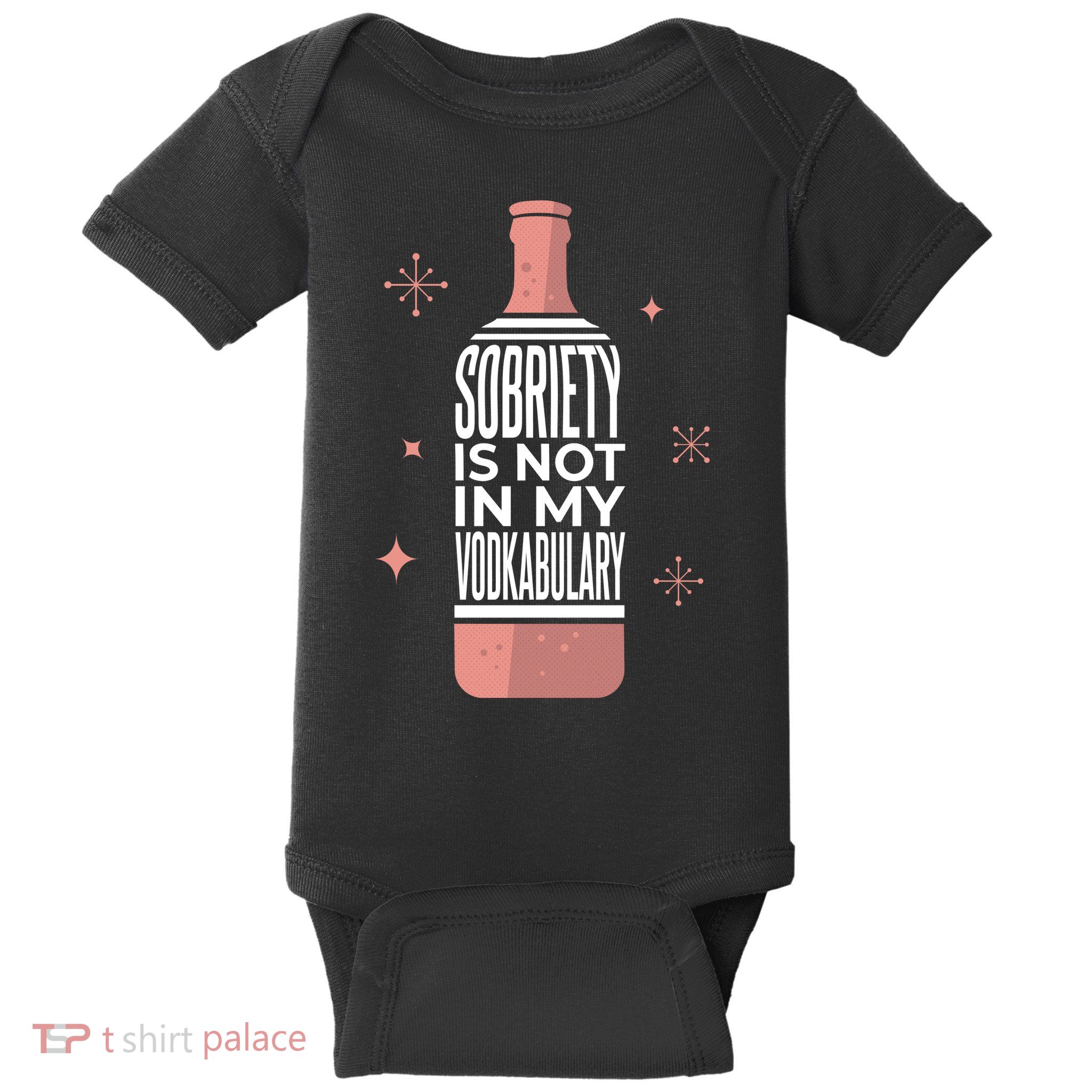 Sobriety Is Not In My Vodkabulary Baby Bodysuit