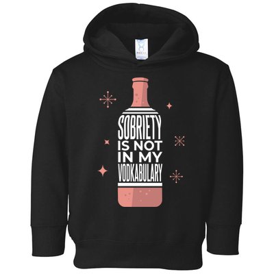 Sobriety Is Not In My Vodkabulary Toddler Hoodie