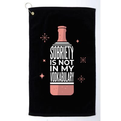 Sobriety Is Not In My Vodkabulary Golf Towel