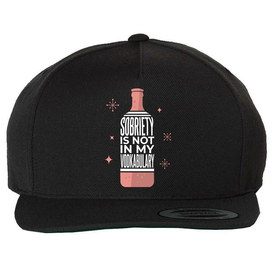Sobriety Is Not In My Vodkabulary Wool Snapback Cap