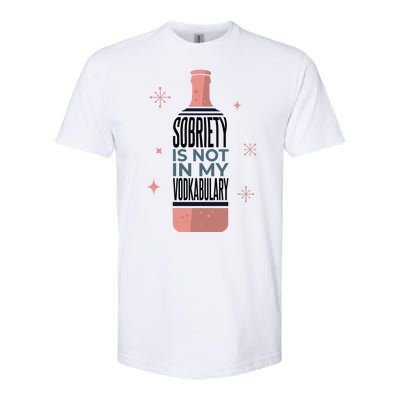 Sobriety Is Not In My Vodkabulary Softstyle® CVC T-Shirt