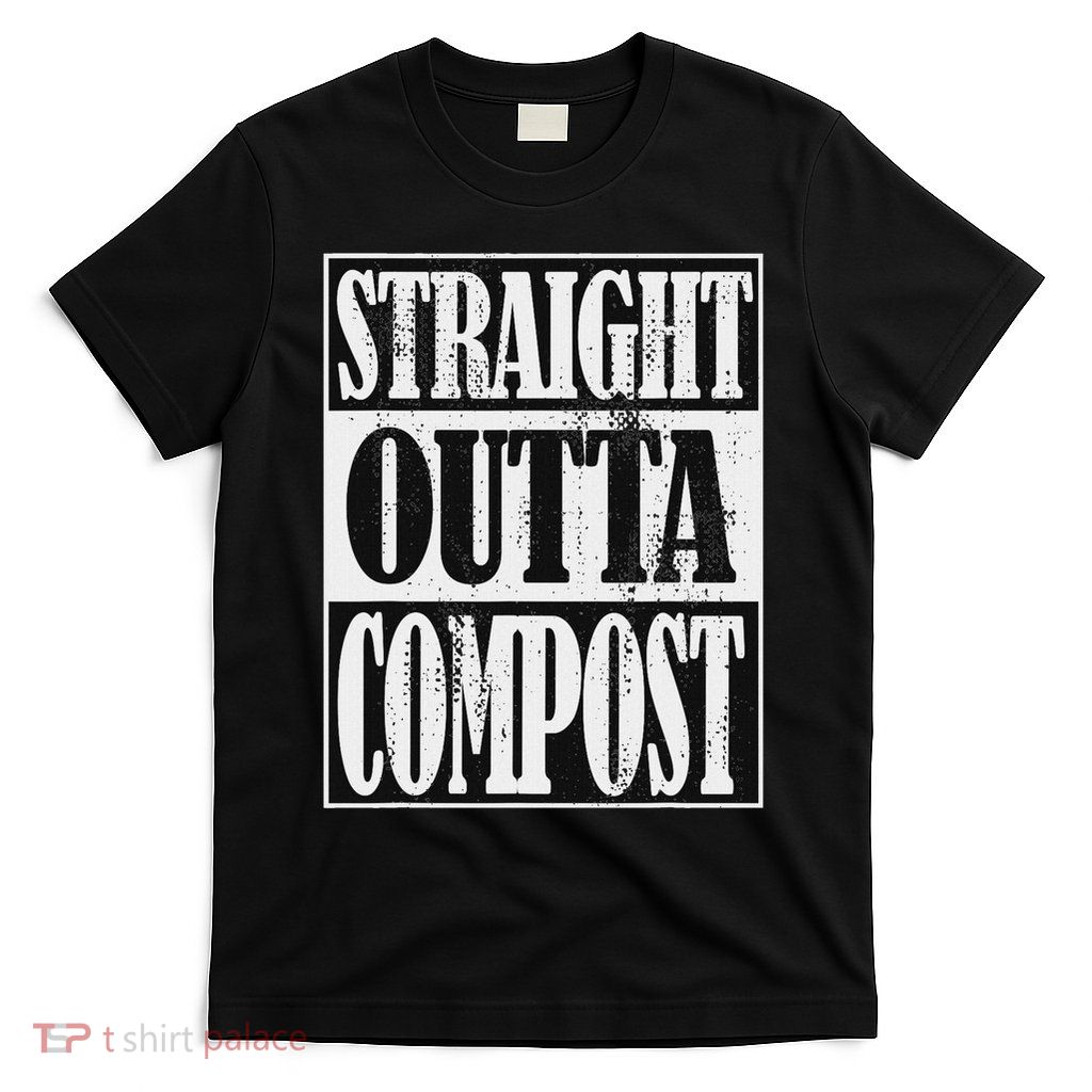 Straight Outta Compost, Funny Garden, Homestead, Composting T-Shirt