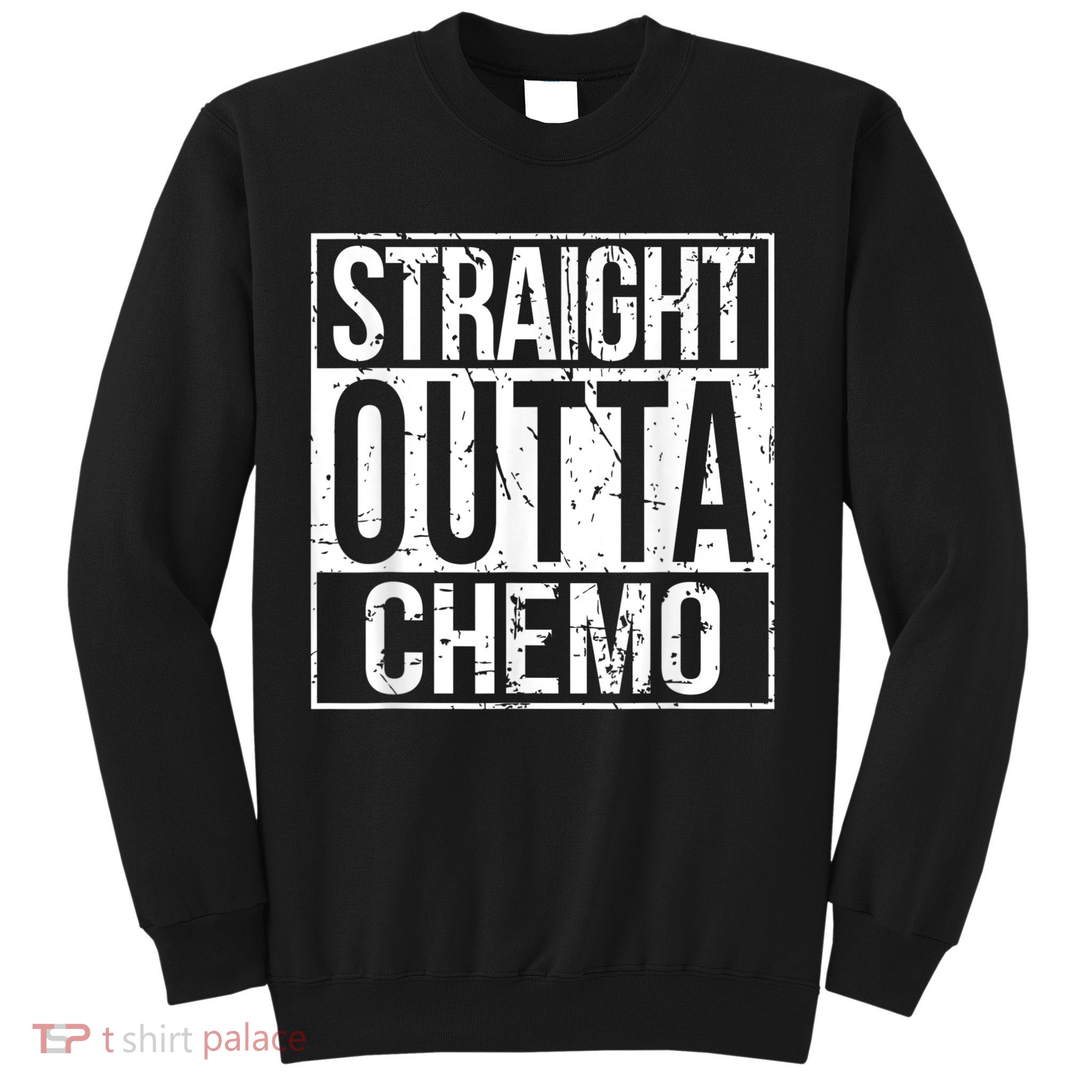 Straight Outta Chemo Battle Cancer Awareness Sweatshirt
