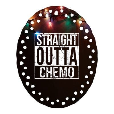 Straight Outta Chemo Battle Cancer Awareness Ceramic Oval Ornament