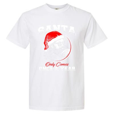 Santa Ony Comes Once A Year Naughty Santa Claus Dirty Joke Gift Garment-Dyed Heavyweight T-Shirt