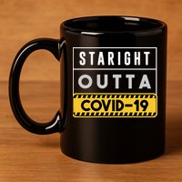 Straight Outta Covid 19 11oz C Handle Ceramic Mug
