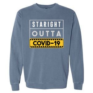 Straight Outta Covid 19 Garment-Dyed Sweatshirt