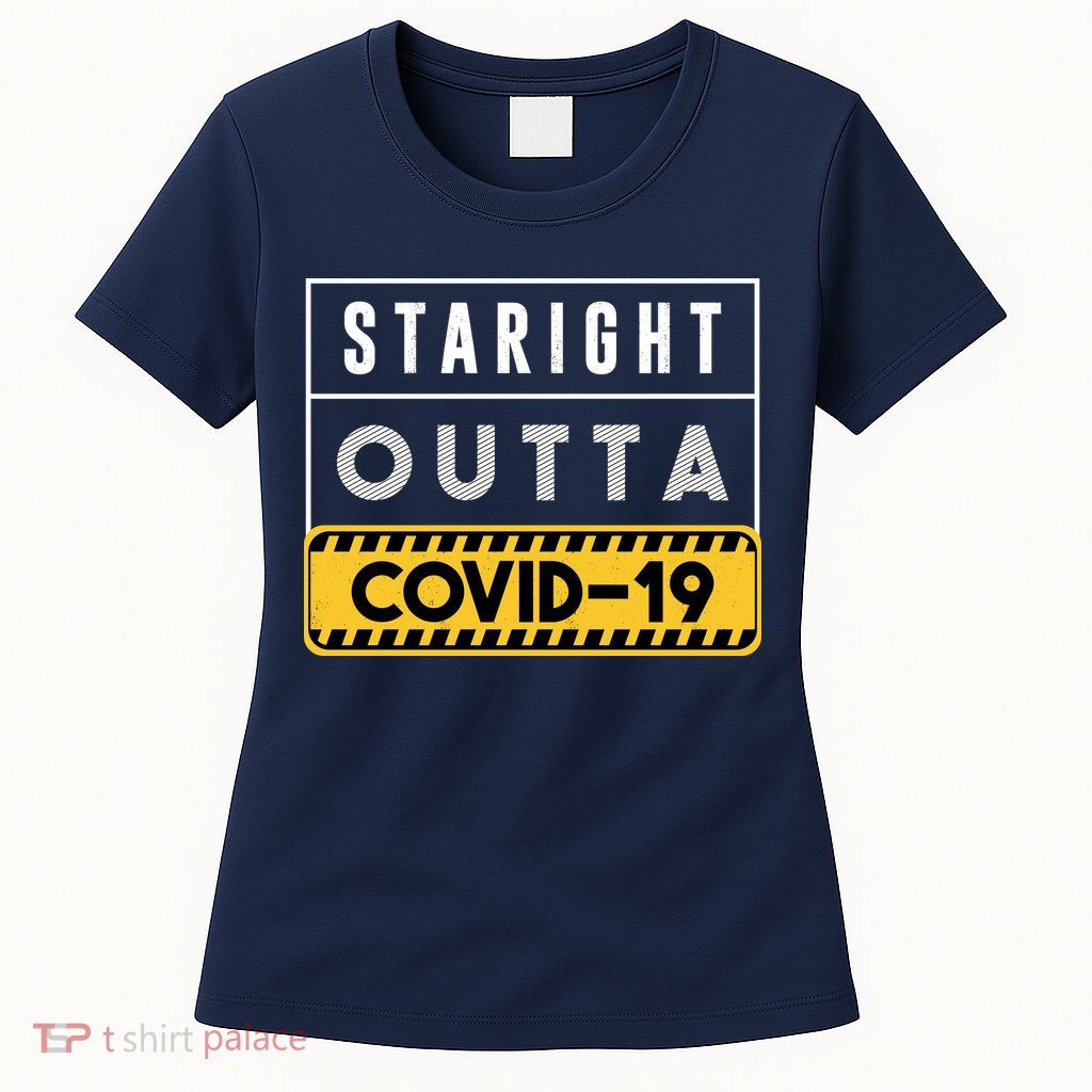 Straight Outta Covid 19 Women's T-Shirt