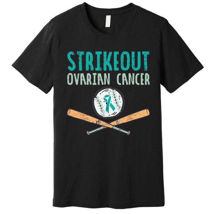 Strikeout Ovarian Cancer Baseball Teal Ribbon Awareness Premium T-Shirt