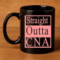 Straight Outta CNA 11oz C Handle Ceramic Mug