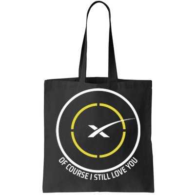 Spacex Of Course I Still Love You Drone Ship Tote Bag