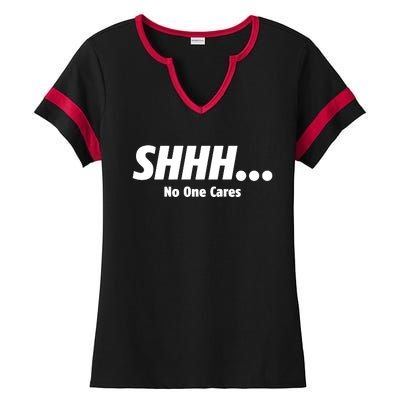 SHHH...No One Cares Ladies Halftime Notch Neck Tee