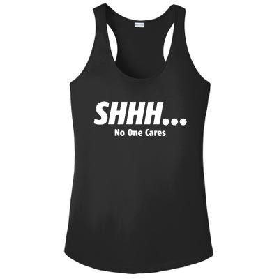 SHHH...No One Cares Ladies PosiCharge Competitor Racerback Tank